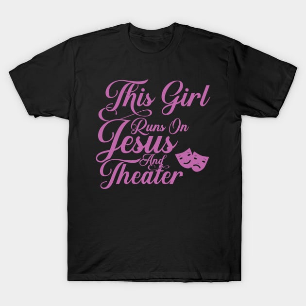 This Girl Runs On Jesus And Theater graphic Christian Gift T-Shirt by theodoros20